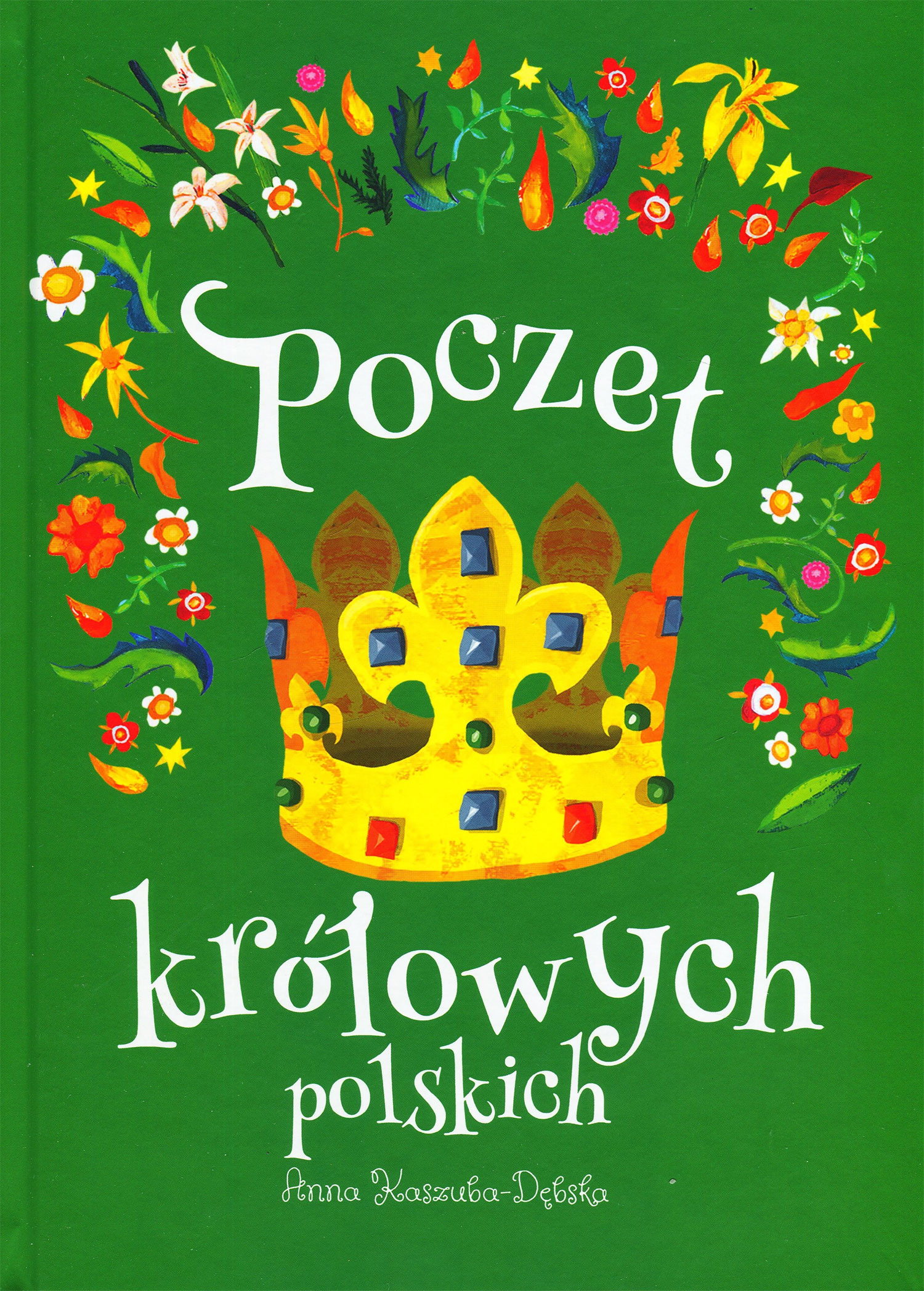 Cover for the book 'Poczet Królowych Polskich' by Anna Kaszuba-Dębska, published by Znak, Cracow 2018.